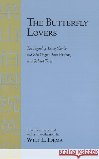 The Butterfly Lovers : The Legend of Liang Shanbo and Zhu Yingtai: Four Versions with Related Texts