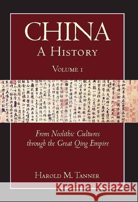 China: A History (Volume 1): From Neolithic Cultures through the Great Qing Empire, (10,000 BCE - 1799 CE)