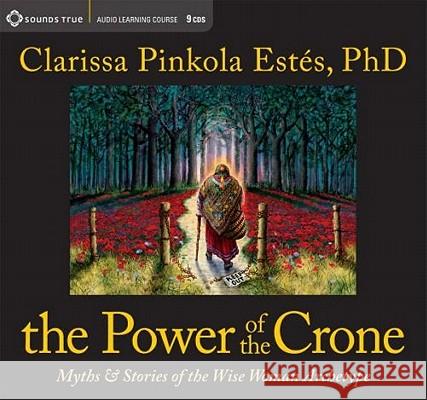 The Power of the Crone: The Dangerous Old Woman - audiobook