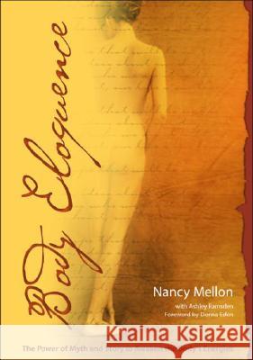 Body Eloquence: The Power of Myth and Story to Awaken the Body's Energies