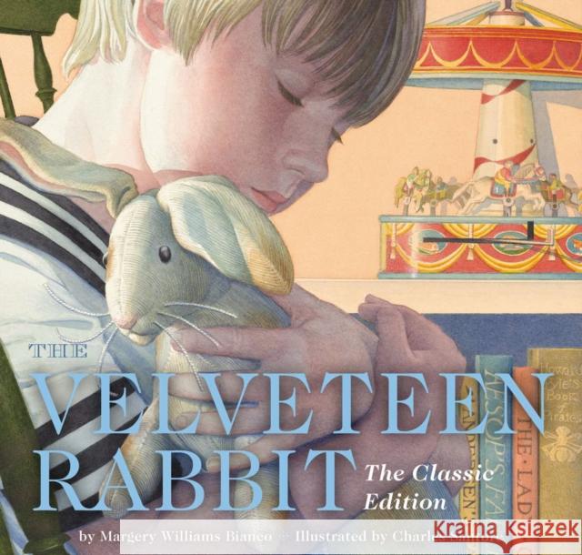 The Velveteen Rabbit Hardcover: The Classic Edition by the New York Times Bestselling Illustrator, Charles Santore