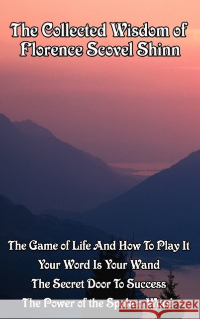 The Collected Wisdom of Florence Scovel Shinn