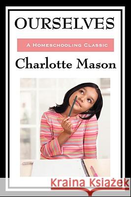 Ourselves: Volume IV of Charlotte Mason's Original Homeschooling Series