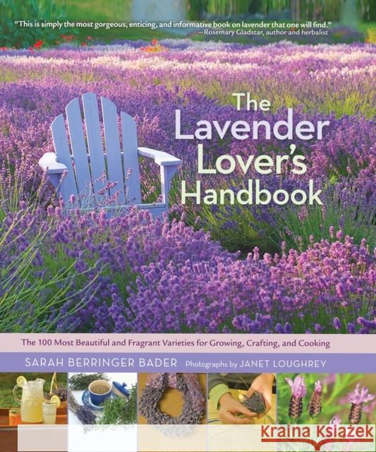 The Lavender Lover's Handbook: The 100 Most Beautiful and Fragrant Varieties for Growing, Crafting, and Cooking