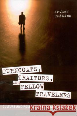 Turncoats, Traitors, and Fellow Travelers: Culture and Politics of the Early Cold War