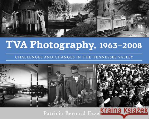 TVA Photography, 1963-2008: Challenges and Changes in the Tennessee Valley