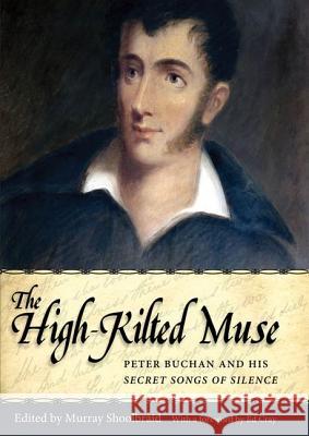 The High-Kilted Muse: Peter Buchan and His Secret Songs of Silence