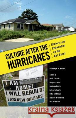 Culture After the Hurricanes: Rhetoric and Reinvention on the Gulf Coast