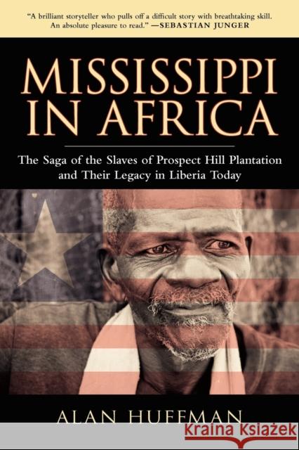 Mississippi in Africa: The Saga of the Slaves of Prospect Hill Plantation and Their Legacy in Liberia Today