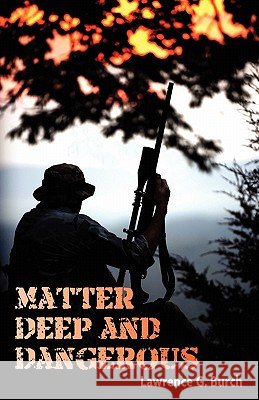 Matter Deep and Dangerous