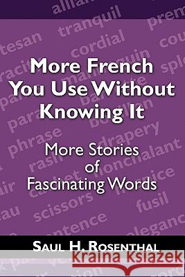 More French You Use Without Knowing It: More Stories of Fascinating Words