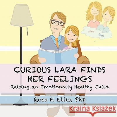Curious Lara Finds Her Feelings: Raising an Emotionally Healthy Child