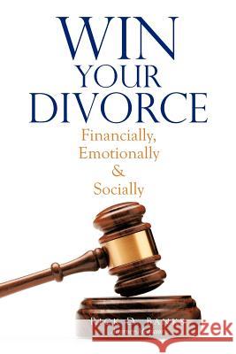 Win Your Divorce: Financially, Emotionally & Socially