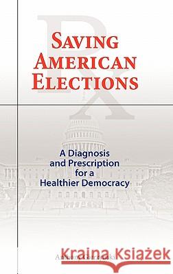 Saving American Elections: A Diagnosis and Prescription for a Healthier Democracy