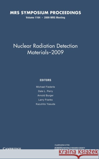 Nuclear Radiation Detection Materials - 2009: Volume 1164