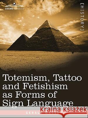 Totemism, Tattoo and Fetishism as Forms of Sign Language