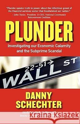 Plunder: Investigating Our Economic Calamity and the Subprime Scandal