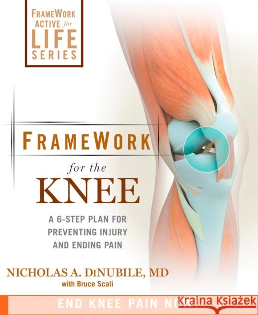 Framework for the Knee: A 6-Step Plan for Preventing Injury and Ending Pain