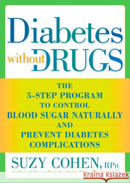 Diabetes without Drugs: The 5-Step Program to Control Blood Sugar Naturally and Prevent Diabetes Complications