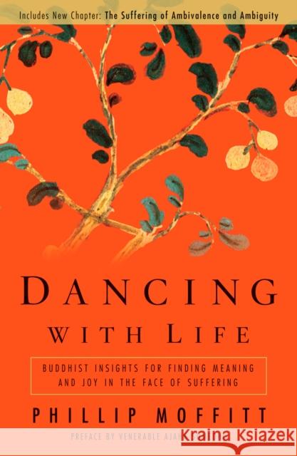 Dancing with Life: Buddhist Insights for Finding Meaning and Joy in the Face of Suffering