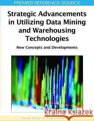 Strategic Advancements in Utilizing Data Mining and Warehousing Technologies: New Concepts and Developments