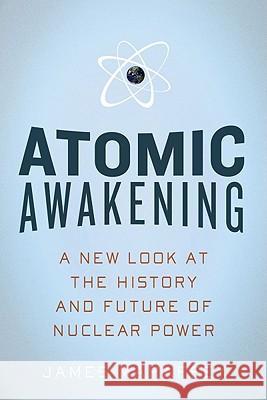 Atomic Awakening: A New Look at the History and Future of Nuclear Power
