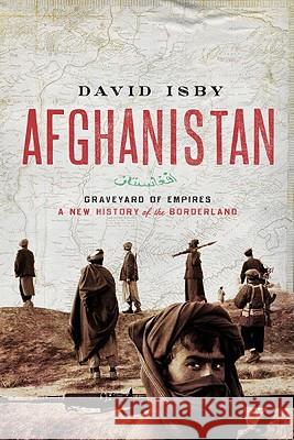 Afghanistan: Graveyard of Empires: A New History of the Borderlands