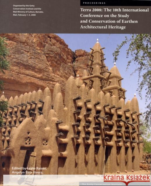 Terra 2008: The 10th International Conference on the Study and Conservation of Earthen Architectural Heritage