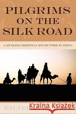 Pilgrims on the Silk Road: A Muslim-Christian Encounter in Khiva