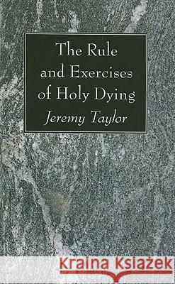 The Rule and Exercises of Holy Dying