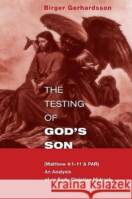 The Testing of God's Son: Matt. 4:1-11 & Par, an Analysis of an Early Christian Midrash