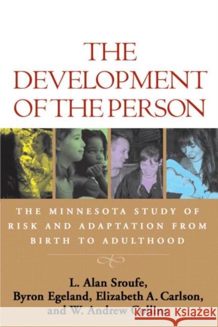 The Development of the Person: The Minnesota Study of Risk and Adaptation from Birth to Adulthood