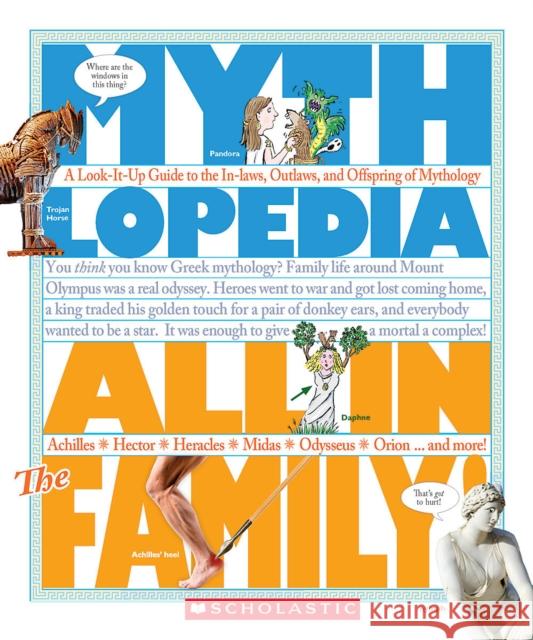 All in the Family!: A Look-It-Up Guide to the In-Laws, Outlaws, and Offspring of Mythology (Mythlopedia)