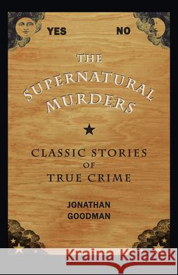 The Supernatural Murders: Classic True Crime Stories