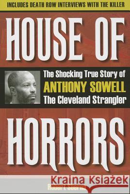 House of Horrors: The Shocking True Story of Anthony Sowell, the Cleveland Strangler