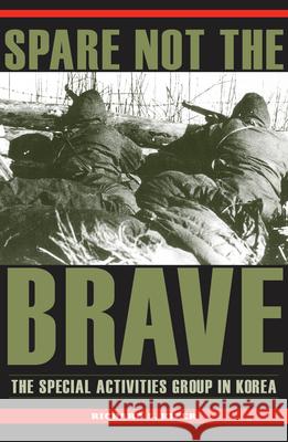 Spare Not the Brave: The Special Activities Group in Korea