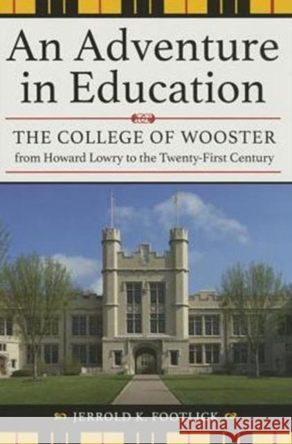 An Adventure in Education: The College of Wooster from Howard Lowry to the Twenty-First Century