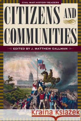 Citizens and Communities: Civil War History Readers, Volume 4