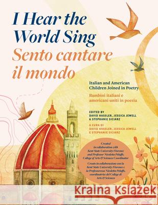 I Hear the World Sing (Sento Cantare Il Mondo): Italian and American Children Joined in Poetry (Bambini Italiani E Americani Uniti in Poesia)
