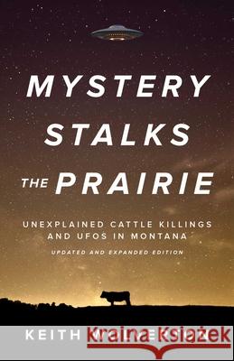 Mystery Stalks the Prairie: Unexplained Cattle Killings and UFOs in Montana