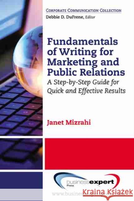 Fundamentals of Writing for Marketing and Public Relations: A Step-by-Step Guide for Quick and Effective Results