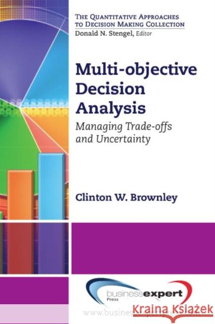 Multi-objective Decision Analysis: Managing Trade-offs and Uncertainty