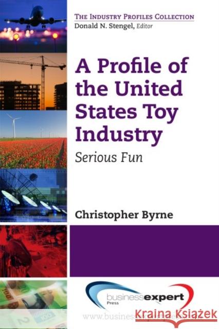 A Profile of the United States Toy Industry: Serious Fun