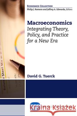 Macroeconomics: Integrating Theory, Policy and Practice for a New Era