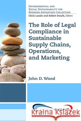 The Role of Legal Compliance in Sustainable Supply Chains, Operations, and Marketing ​