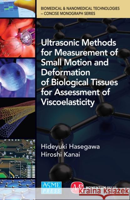 Ultrasonic Methods for Measurement of Small Motion and Deformation of Biological Tissues for Assessment of Viscoelasticity