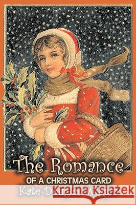 The Romance of a Christmas Card by Kate Douglas Wiggin, Fiction, Historical, United States, People & Places, Readers - Chapter Books