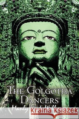 The Golgotha Dancers by Manly Wade Wellman, Fiction, Classics, Fantasy, Horror