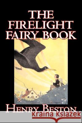 The Firelight Fairy Book by Henry Beston, Juvenile Fiction, Fairy Tales & Folklore, Anthologies