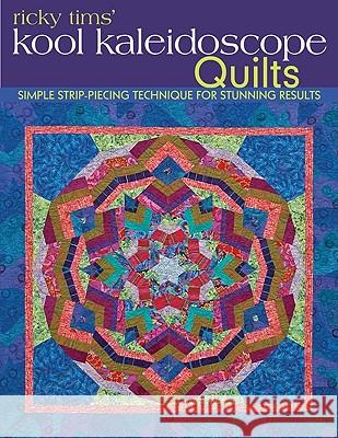 Ricky Tims' Kool Kaleidoscope Quilts-Print-on-Demand-Edition: Simple Strip-Piecing Technique for Stunning Results